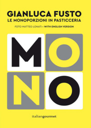 Mono. Le monoporzioni in pasticceria. Ediz. bilingue - Gianluca Fusto