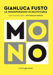 Mono. Le monoporzioni in pasticceria. Ediz. bilingue