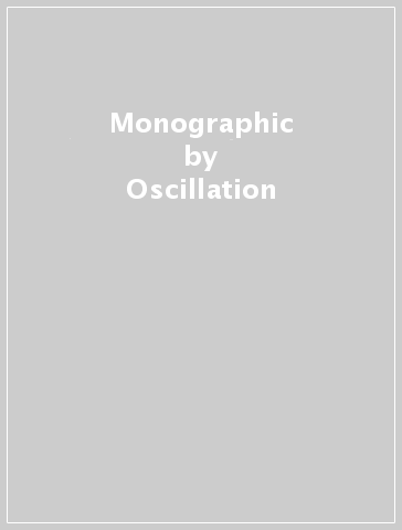 Monographic - Oscillation