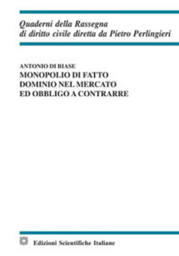 Monopolio di fatto, dominio nel mercato ed obbligo a contrarre - Antonio Di Biase