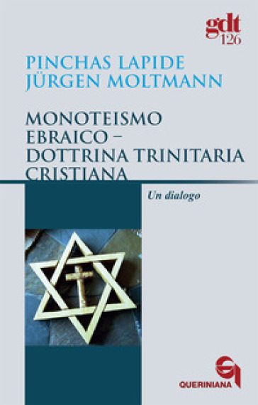 Monoteismo ebraico-Dottrina trinitaria cristiana. Un dialogo - Pinchas Lapide - Jurgen Moltmann