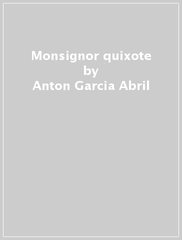 Monsignor quixote - Anton Garcia Abril
