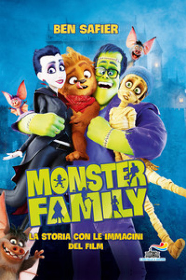 Monster Family. La storia con le immagini del film. Ediz. a colori - Ben Safier