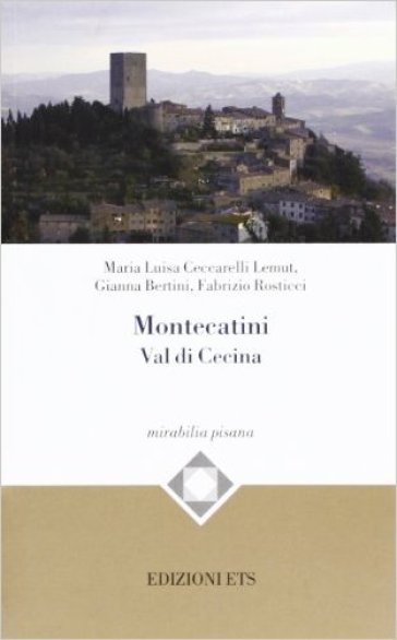 Montecatini Val di cecina - Maria Luisa Ceccarelli Lemut - Gianna Bertini - Fabrizio Rosticci