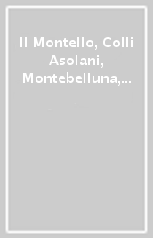Il Montello, Colli Asolani, Montebelluna, Valdobbiadene 1:25.000. Ediz. italiana, inglese, francese e tedesca