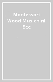 Montessori Wood Musichini Bee