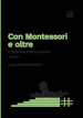 Con Montessori e oltre. 1: Il pensiero, l atto, la parola