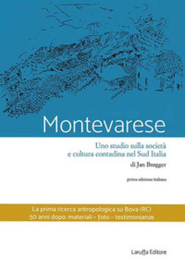 Montevarese. Uno studio sulla società e cultura contadina nel Sud Italia - Jan Brogger