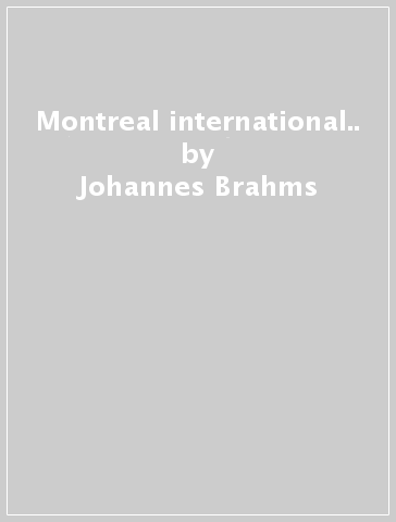 Montreal international.. - Johannes Brahms - Maurice Ravel - Good