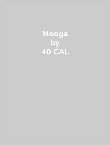 Mooga - 40 CAL