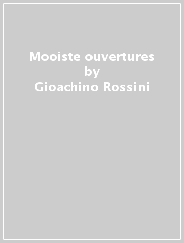 Mooiste ouvertures - Gioachino Rossini