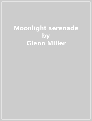 Moonlight serenade - Glenn Miller