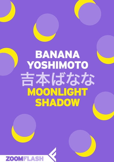 Moonlight shadow - Yoshimoto Banana