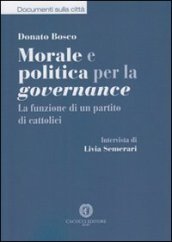 Morale e politica per la governance. La funzione di un partito di cattolici