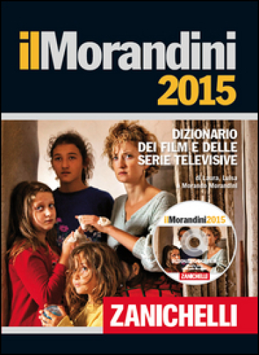 Il Morandini 2015. Dizionario dei film e delle serie televisive. Con aggiornamento online. Con DVD-ROM - Laura Morandini - Luisa Morandini - Morando Morandini