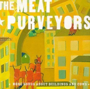 More songs about buildins - MEAT PURVEYORS