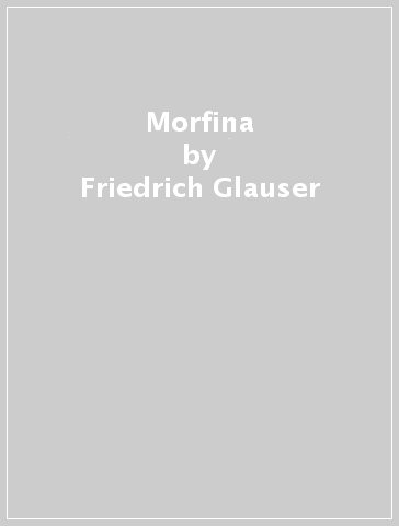 Morfina - Friedrich Glauser