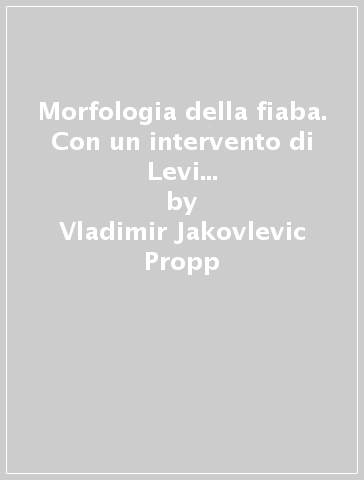 Morfologia della fiaba. Con un intervento di Levi - Strauss e una replica dell'autore - Vladimir Jakovlevic Propp