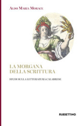 La Morgana della scrittura. Studi sulla letteratura calabrese