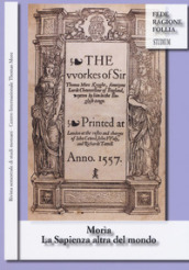 Morìa. La sapienza altra del mondo. Rivista semestrale di studi moreani Centro Internazionale Thomas More (2018). 1-2.