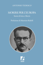 Morire per l Europa. Cinque pionieri dimenticati