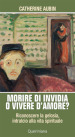 Morire di invidia o vivere d amore? Riconoscere la gelosia, intralcio alla vita spirituale