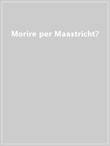 Morire per Maastricht?