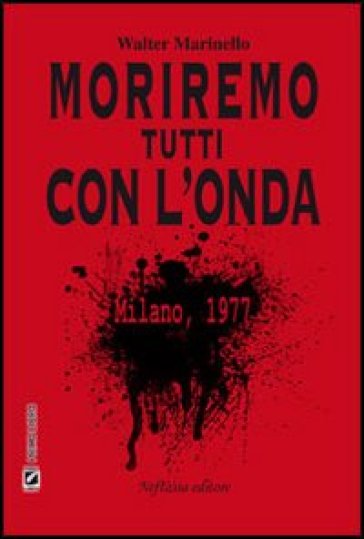 Moriremo tutti con l'onda - Walter Marinello