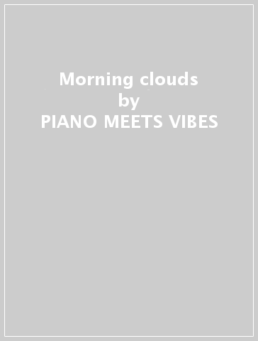 Morning clouds - PIANO MEETS VIBES