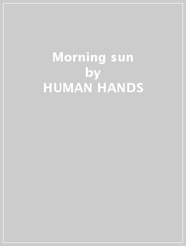 Morning sun - HUMAN HANDS
