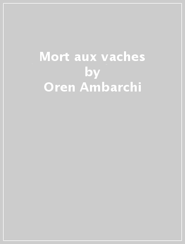 Mort aux vaches - Oren Ambarchi