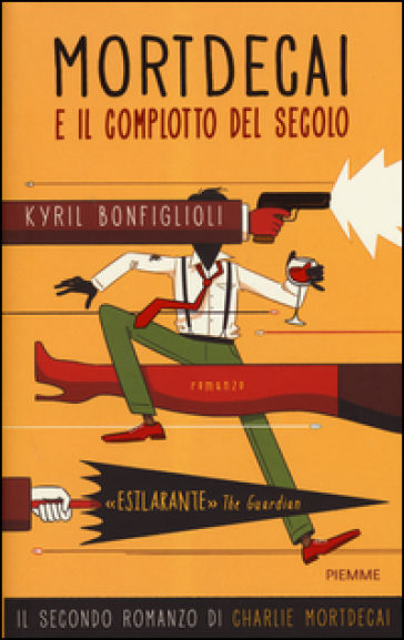 Mortdecai e il complotto del secolo. Charlie Mortdecai. 2. - Kyril Bonfiglioli