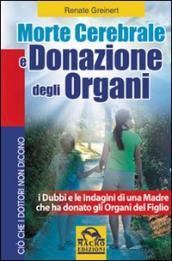 Morte cerebrale e donazione degli organi. I dubbi e le indagini di una madre che ha donato gli organi del figlio