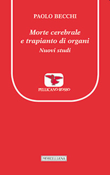 Morte cerebrale e trapianto di organi. Nuovi studi - Paolo Becchi