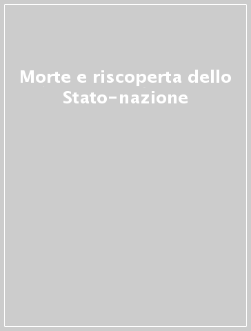 Morte e riscoperta dello Stato-nazione