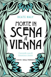 Morte in scena a Vienna. Il secondo caso di Ernestine e Anton