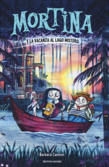 Mortina e la vacanza al Lago Mistero. Ediz. a colori - Barbara Cantini