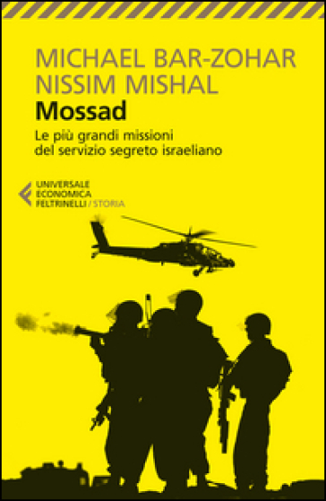 Mossad. Le più grandi missioni del servizio segreto israeliano - Michael Bar-Zohar - Nissim Mishal