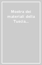 Mostra dei materiali della Tuscia longobarda nelle raccolte pubbliche toscane