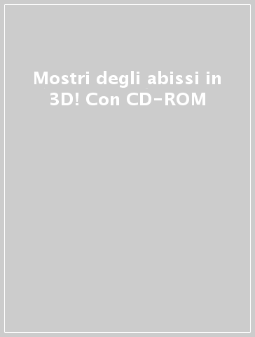 Mostri degli abissi in 3D! Con CD-ROM
