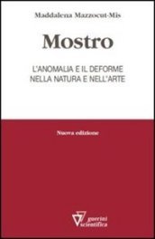 Mostro. L anomalia e il deforme nella natura e nell arte