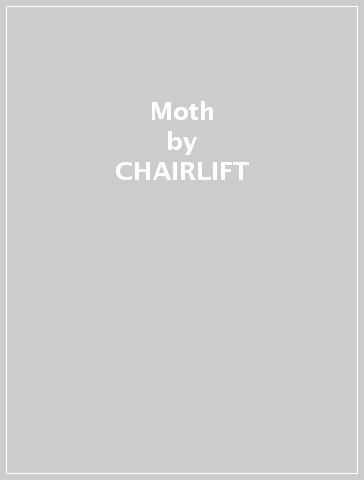 Moth - CHAIRLIFT
