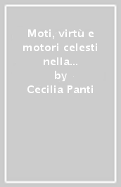 Moti, virtù e motori celesti nella cosmologia di Roberto Grossatesta. Studio ed edizione dei trattati «De sphera», «De cometis», «De motu superc elestium»