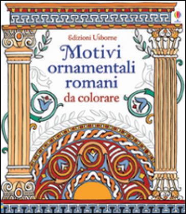 Motivi ornamentali romani. Da colorare. Ediz. illustrata - Sam Baer - David Thelwell