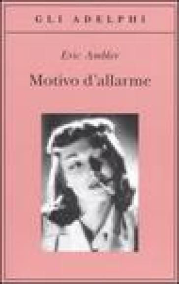 Motivo di allarme - Eric Ambler