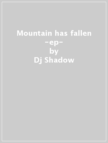 Mountain has fallen -ep- - Dj Shadow