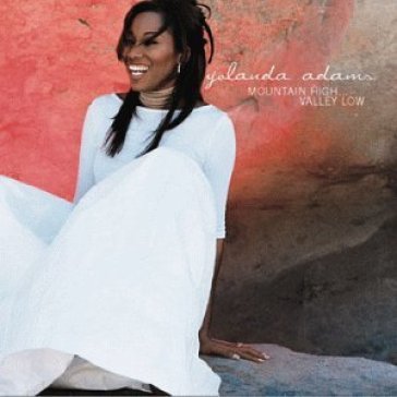 Mountain high valley low - Yolanda Adams