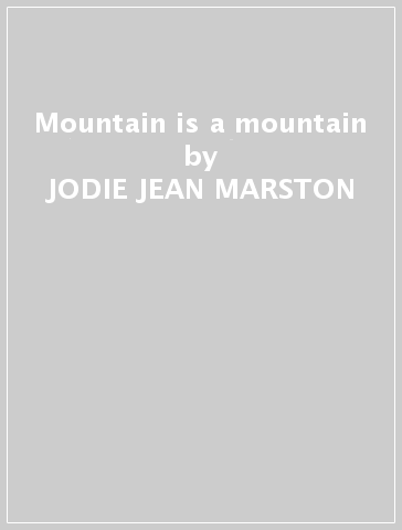 Mountain is a mountain - JODIE JEAN MARSTON