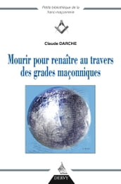 Mourir pour renaître au travers des grades maçonniques