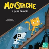 Moustache a peur du noir